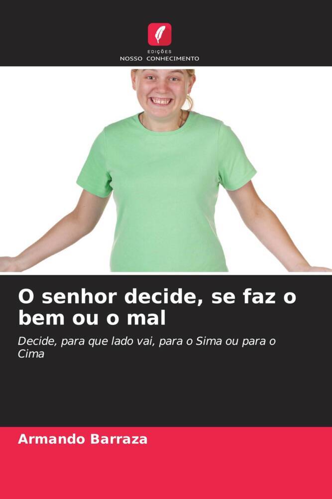 O senhor decide, se faz o bem ou o mal / Armando Barraza / Taschenbuch / Portugiesisch / 2022 / KS Omniscriptum Publishing / EAN 9786205392058 - Barraza, Armando