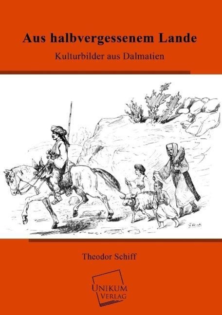 Aus halbvergessenem Lande / Kulturbilder aus Dalmatien / Theodor Schiff / Taschenbuch / Paperback / 164 S. / Deutsch / 2013 / UNIKUM / EAN 9783845722559 - Schiff, Theodor