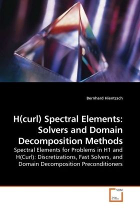 H(curl) Spectral Elements: Solvers and Domain Decomposition Methods / Spectral Elements for Problems in H1 and H(Curl): Discretizations, Fast Solvers, and Domain Decomposition Preconditioners / Buch - Hientzsch, Bernhard