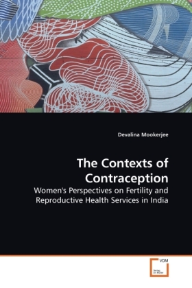 The Contexts of Contraception / Women's Perspectives on Fertility and Reproductive Health Services in India / Devalina Mookerjee / Taschenbuch / Englisch / VDM Verlag Dr. Müller / EAN 9783639143959 - Mookerjee, Devalina