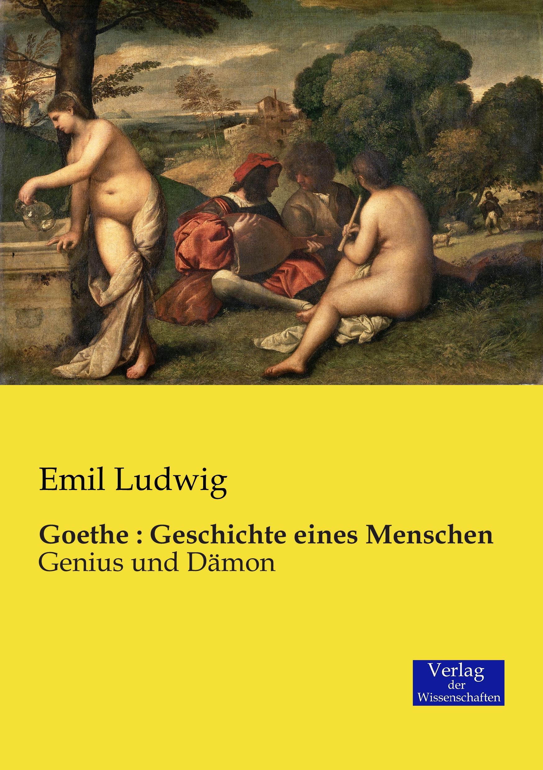 Goethe : Geschichte eines Menschen / Genius und Dämon / Emil Ludwig / Taschenbuch / Paperback / 452 S. / Deutsch / 2019 / Vero Verlag / EAN 9783957006059 - Ludwig, Emil