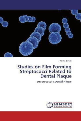 Studies on Film Forming Streptococci Related to Dental Plaque / Streptococci & Dental Plaque / Itisha Singh / Taschenbuch / Englisch / LAP Lambert Academic Publishing / EAN 9783659137259 - Singh, Itisha