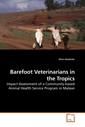 Barefoot Veterinarians in the Tropics / Impact Assessment of a Community-based Animal Health Service Program in Malawi / Klim Huettner / Taschenbuch / Englisch / VDM Verlag Dr. Müller - Huettner, Klim