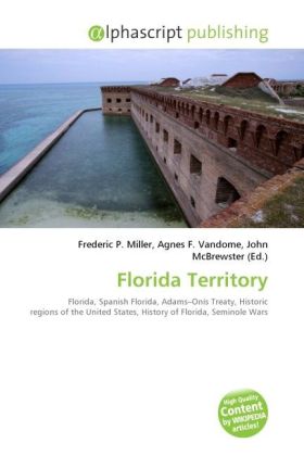 Florida Territory / Frederic P. Miller (u. a.) / Taschenbuch / Englisch / Alphascript Publishing / EAN 9786130276560 - Miller, Frederic P.