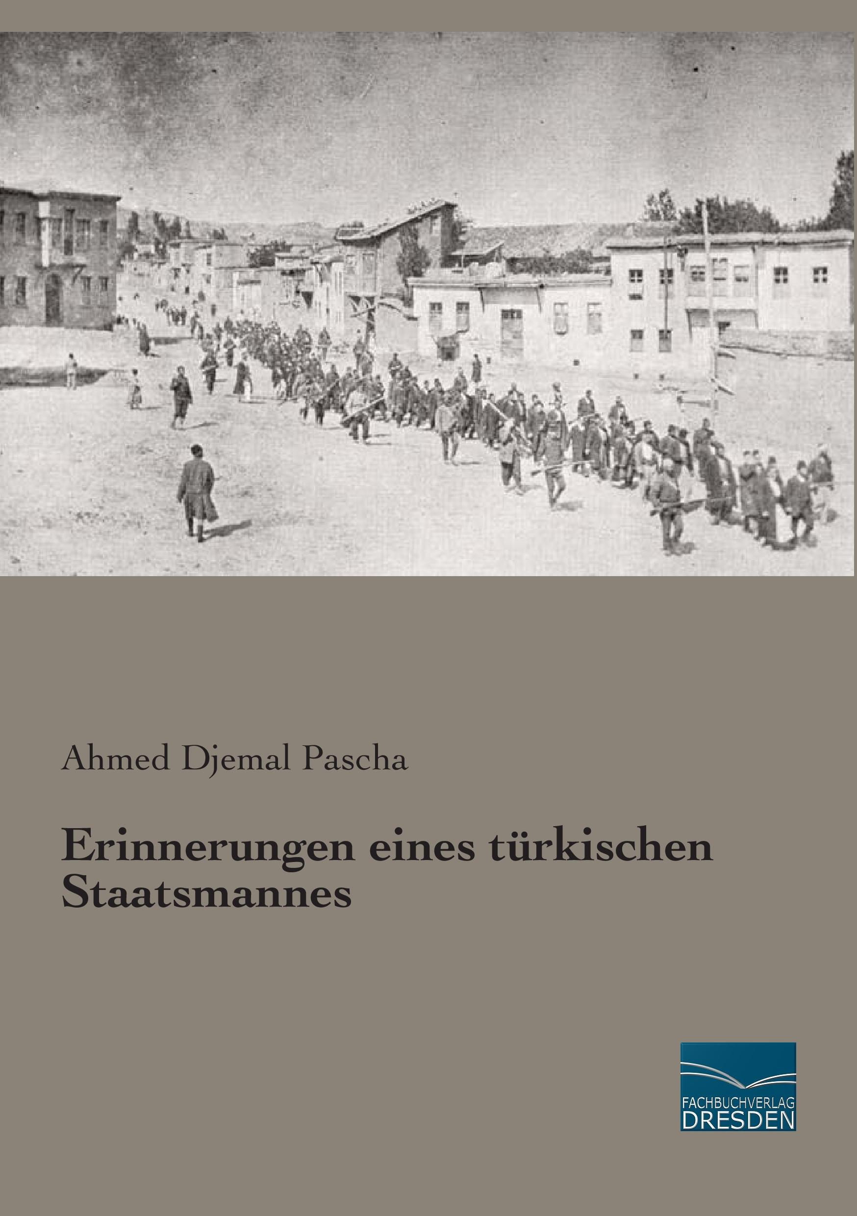 Erinnerungen eines türkischen Staatsmannes / Ahmed Djemal Pascha / Taschenbuch / Paperback / 400 S. / Deutsch / 2015 / Fachbuchverlag-Dresden / EAN 9783956927560 - Pascha, Ahmed Djemal