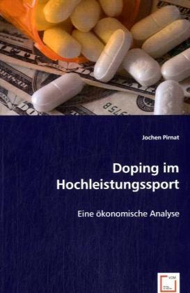 Doping im Hochleistungssport / Eine ökonomische Analyse / Jochen Pirnat / Taschenbuch / Deutsch / VDM Verlag Dr. Müller / EAN 9783639060461 - Pirnat, Jochen