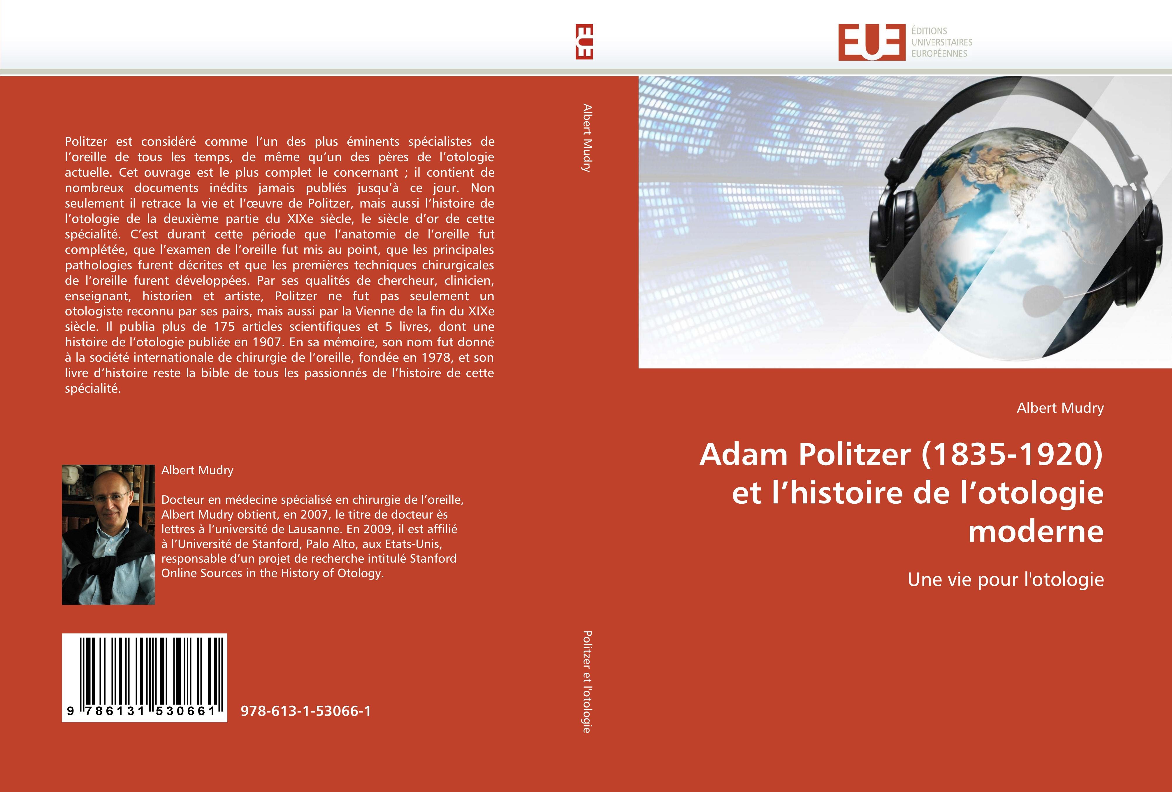 Adam Politzer (1835-1920) et l''histoire de l''otologie moderne / Mudry-A / Taschenbuch / Omn.Univ.Europ / Französisch / 2018 / ED UNIVERSITAIRES EUROPEENNES / EAN 9786131530661 - Mudry-A