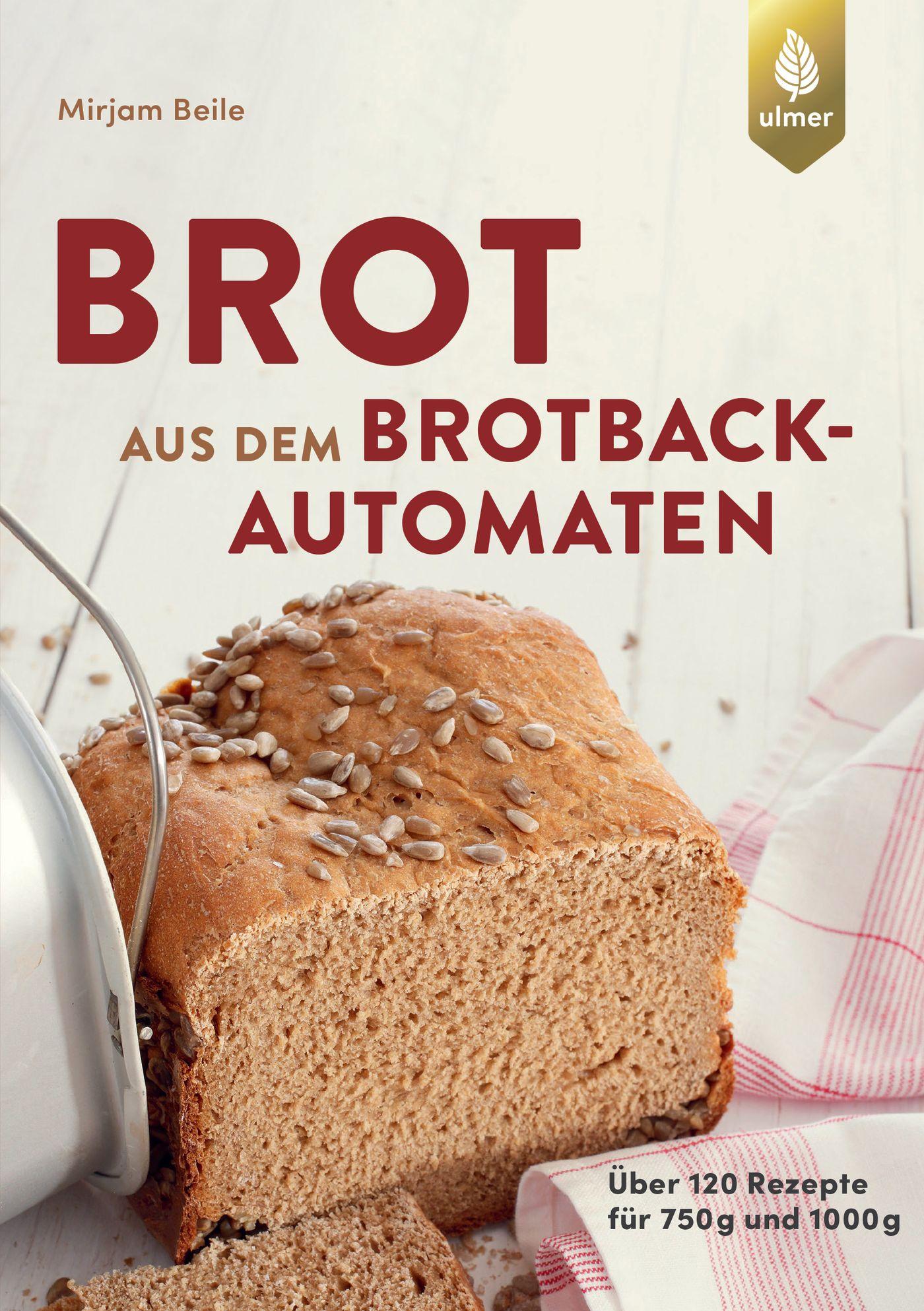 Brot aus dem Brotbackautomaten Über 120 Rezepte für 750 g ...