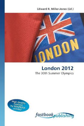 London 2012 / The 30th Summer Olympics / Edward R. Miller-Jones / Taschenbuch / Englisch / FastBook Publishing / EAN 9786130104061 - Miller-Jones, Edward R.