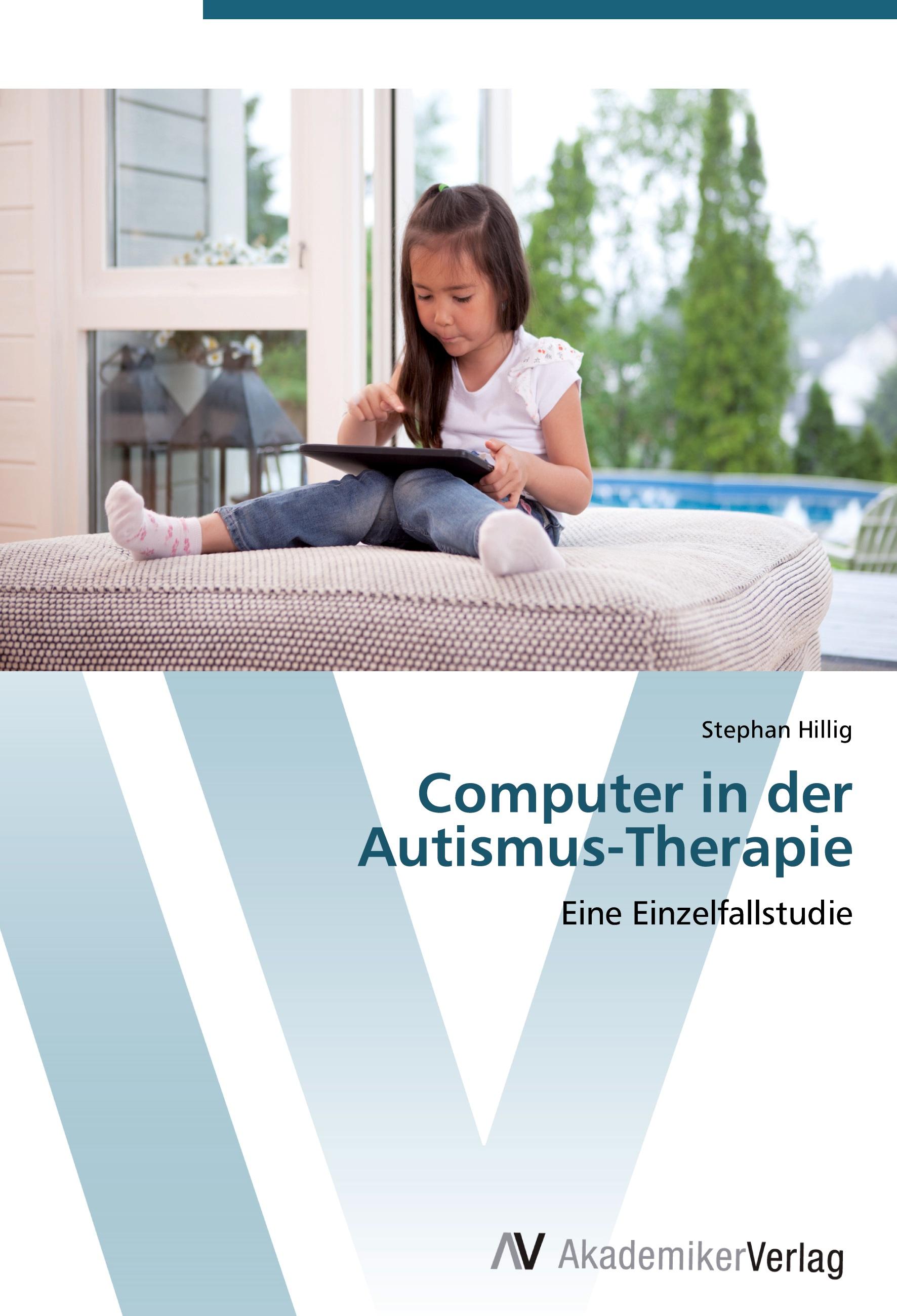 Computer in der Autismus-Therapie  Eine Einzelfallstudie  Stephan Hillig  Taschenbuch  Paperback  Deutsch  2012 - Hillig, Stephan