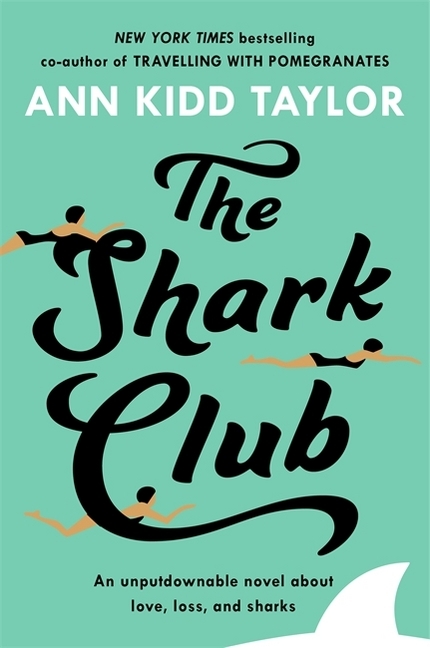 The Shark Club / Ann Kidd Taylor / Taschenbuch / B-Format / 280 S. / Englisch / 2018 / Headline / EAN 9781472247162 - Kidd Taylor, Ann