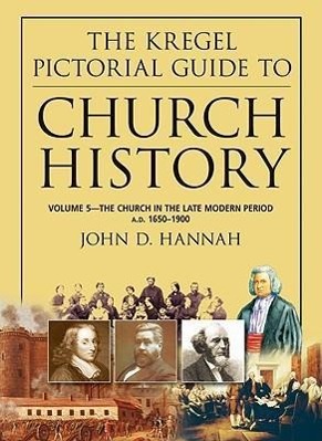 The Church in the Late Modern Period A.D. 1650-1900 / John D. Hannah / Taschenbuch / Kregel Pictorial Guide to Chur / Englisch / 2010 / KREGEL PUBN / EAN 9780825427862 - Hannah, John D.