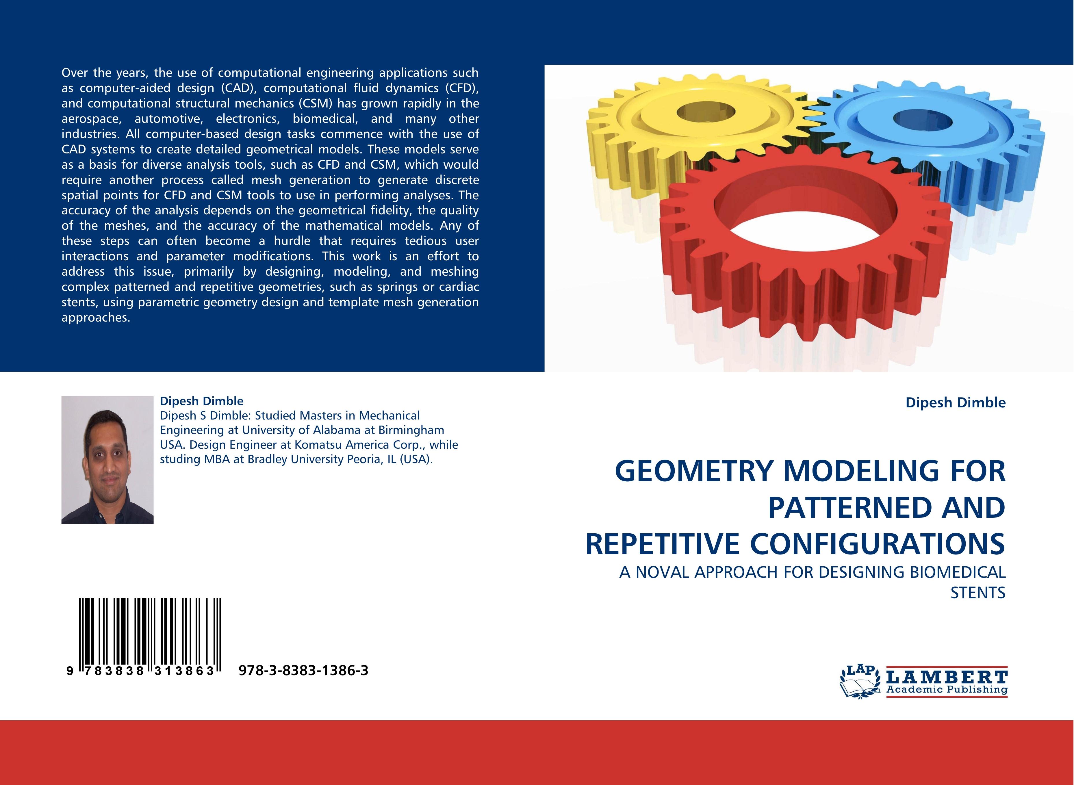 GEOMETRY MODELING FOR PATTERNED AND REPETITIVE CONFIGURATIONS / A NOVAL APPROACH FOR DESIGNING BIOMEDICAL STENTS / Dipesh Dimble / Taschenbuch / Paperback / 76 S. / Englisch / 2009 / EAN 9783838313863 - Dimble, Dipesh
