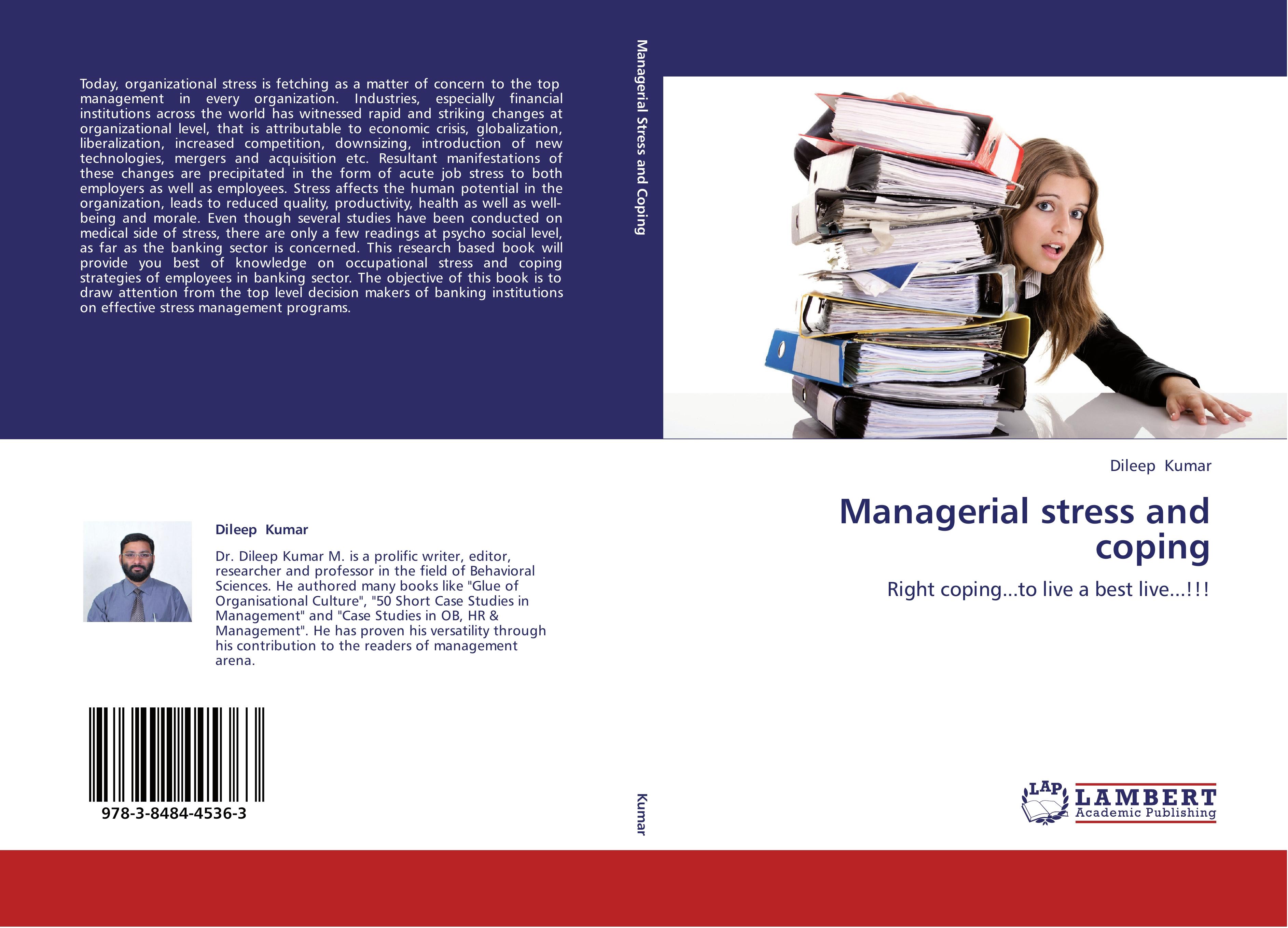 Managerial stress and coping / Right coping...to live a best live...!!! / Dileep Kumar / Taschenbuch / Paperback / 156 S. / Englisch / 2012 / LAP LAMBERT Academic Publishing / EAN 9783848445363 - Kumar, Dileep