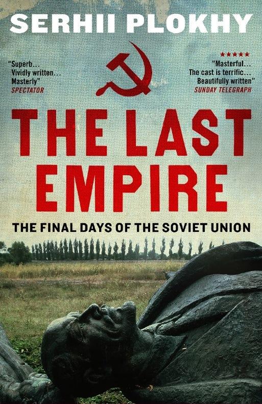 The Last Empire / The Final Days of the Soviet Union / Serhii Plokhy / Taschenbuch / Kartoniert / Broschiert / Englisch / 2015 / Oneworld Publications / EAN 9781780746463 - Plokhy, Serhii