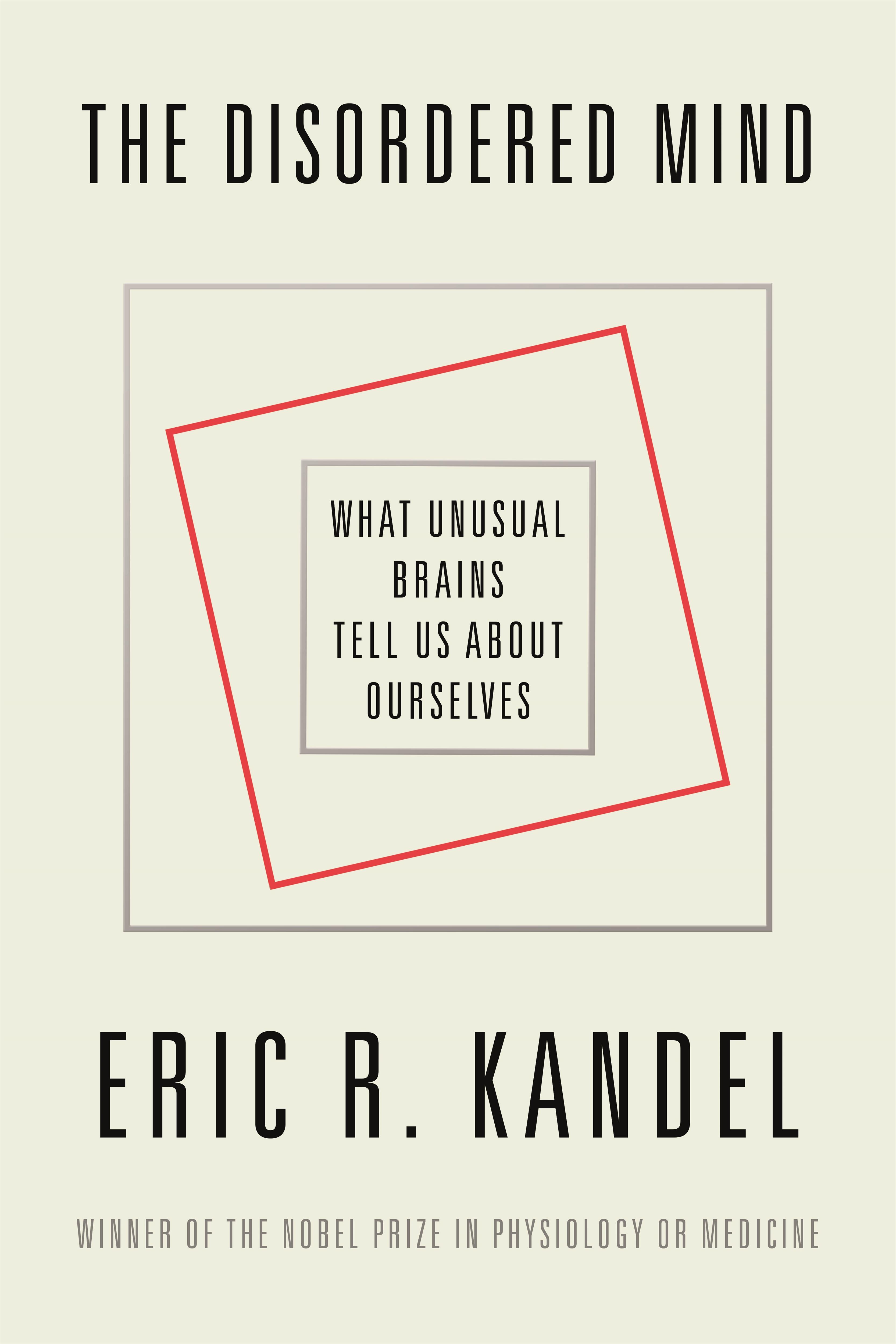 The Disordered Mind: What Unusual Brains Tell Us about Ourselves / Eric R. Kandel / Buch / Englisch / 2018 / FARRAR STRAUSS & GIROUX / EAN 9780374287863 - Kandel, Eric R.