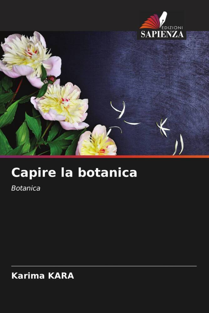 Capire la botanica / Botanica / Karima Kara / Taschenbuch / Paperback / Italienisch / 2024 / Edizioni Sapienza / EAN 9786207018963 - Kara, Karima