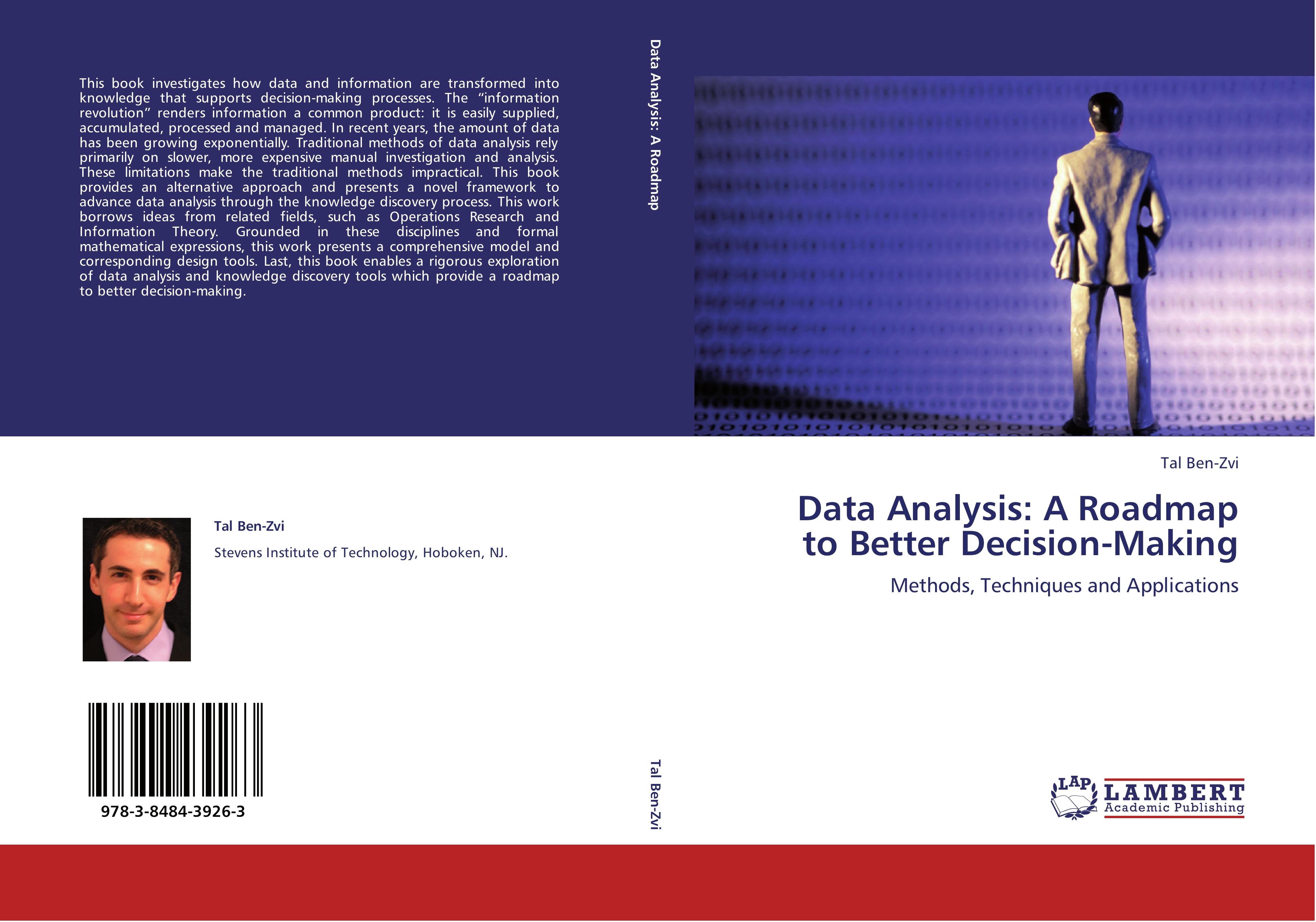 Data Analysis: A Roadmap to Better Decision-Making / Methods, Techniques and Applications / Tal Ben-Zvi / Taschenbuch / Paperback / 304 S. / Englisch / 2012 / LAP LAMBERT Academic Publishing - Ben-Zvi, Tal
