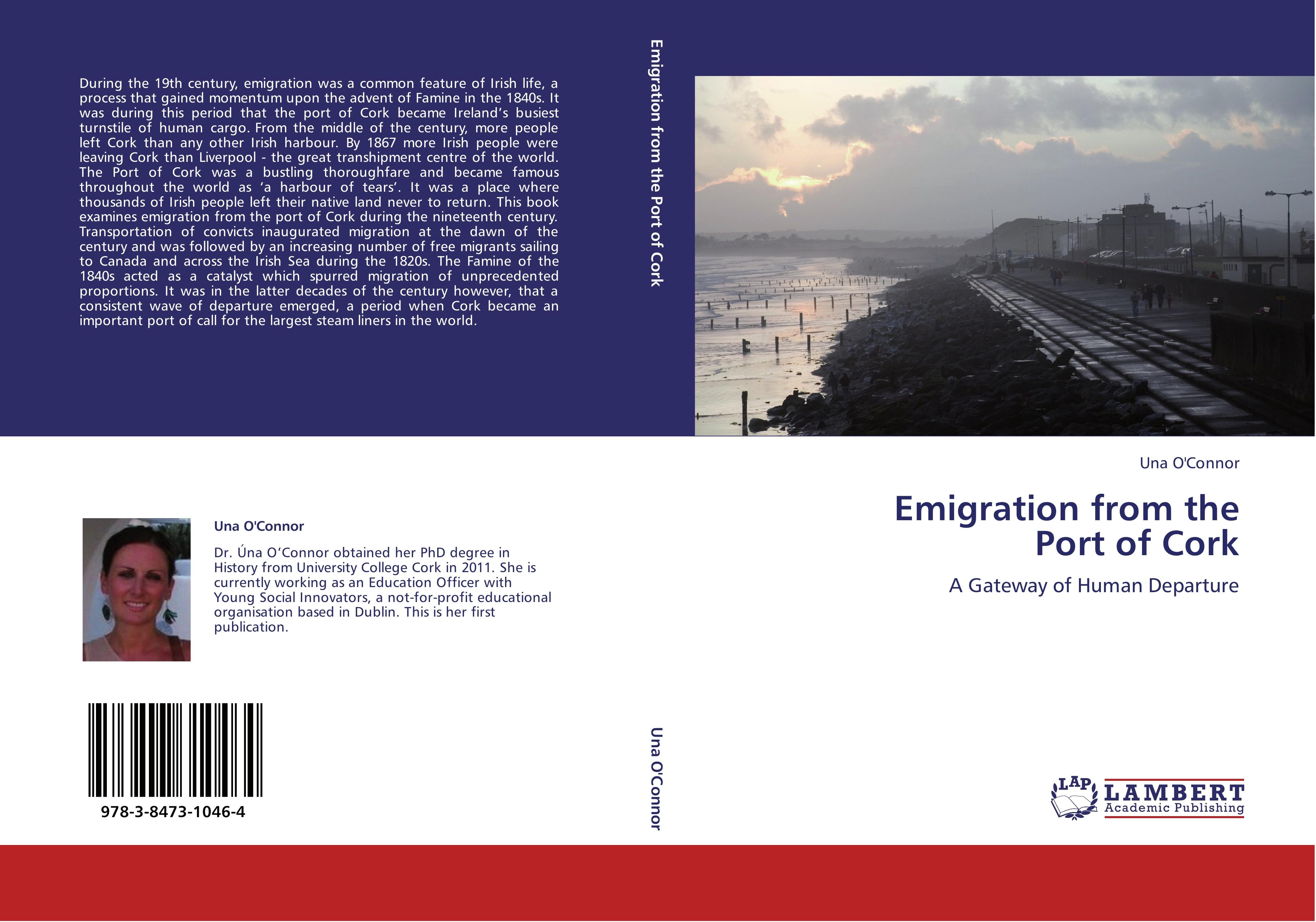 Emigration from the Port of Cork / A Gateway of Human Departure / Una O'Connor / Taschenbuch / Paperback / 308 S. / Englisch / 2012 / LAP LAMBERT Academic Publishing / EAN 9783847310464 - O'Connor, Una