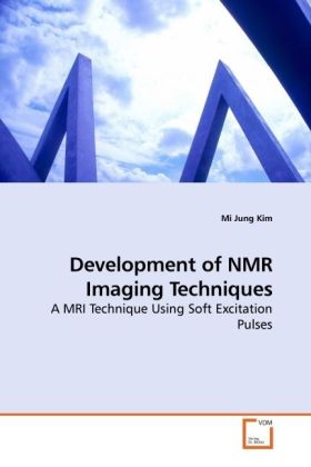 Development of NMR Imaging Techniques / A MRI Technique Using Soft Excitation Pulses / Mi Jung Kim / Taschenbuch / Englisch / VDM Verlag Dr. Müller / EAN 9783639091564 - Kim, Mi Jung