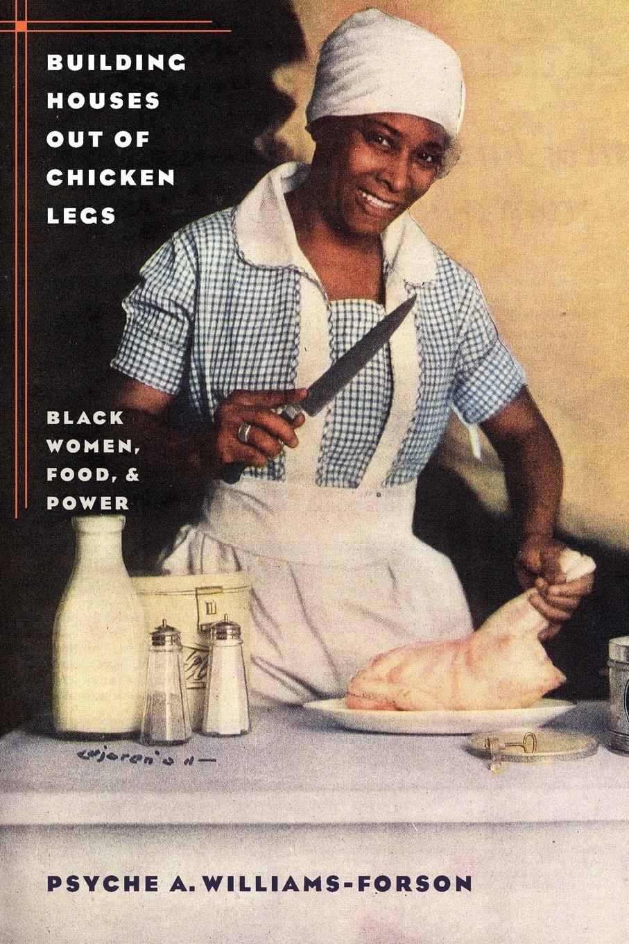 Building Houses out of Chicken Legs / Black Women, Food, and Power / Psyche A. Williams-Forson / Taschenbuch / Paperback / Englisch / 2006 / The University of North Carolina Press / EAN 9780807856864 - Williams-Forson, Psyche A.