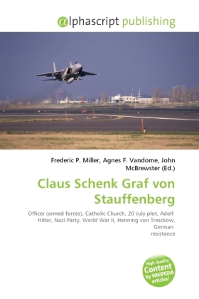 Claus Schenk Graf von Stauffenberg / Frederic P. Miller (u. a.) / Taschenbuch / Englisch / Alphascript Publishing / EAN 9786130259464 - Miller, Frederic P.