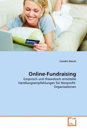 Online-Fundraising / Empirisch und theoretisch ermittelte Handlungsempfehlungen für Nonprofit-Organisationen / Carolin Storch / Taschenbuch / 100 S. / Deutsch / 2011 / VDM Verlag Dr. Müller - Storch, Carolin
