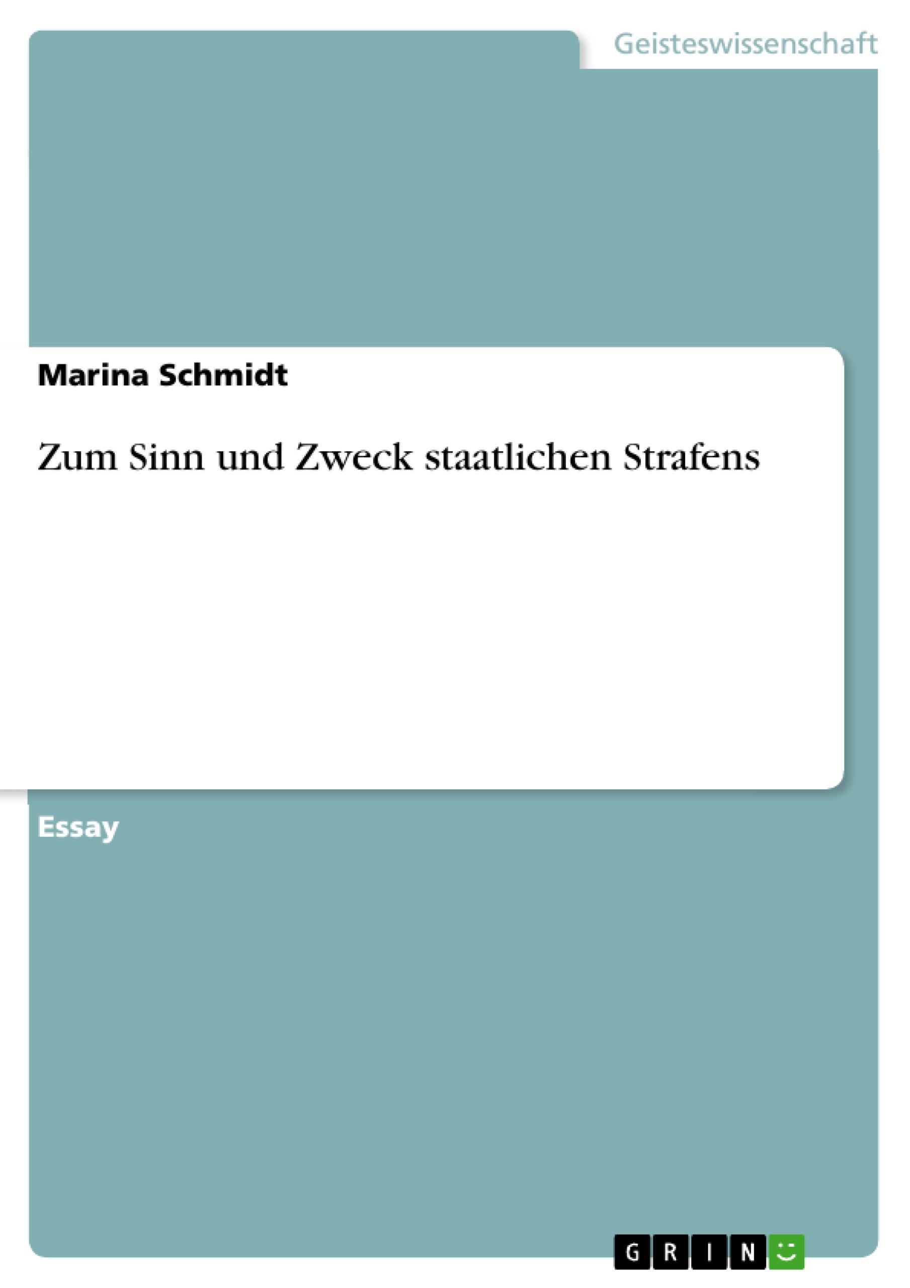 Zum Sinn und Zweck staatlichen Strafens / Marina Schmidt / Taschenbuch / Akademische Schriftenreihe Bd. V153626 / Booklet / Deutsch / 2010 / GRIN Verlag / EAN 9783640660865 - Schmidt, Marina