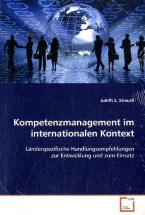 Kompetenzmanagement im internationalen Kontext / Länderspezifische Handlungsempfehlungen zur Entwicklung und zum Einsatz / Judith S. Strauch / Taschenbuch / Deutsch / VDM Verlag Dr. Müller - Strauch, Judith S.