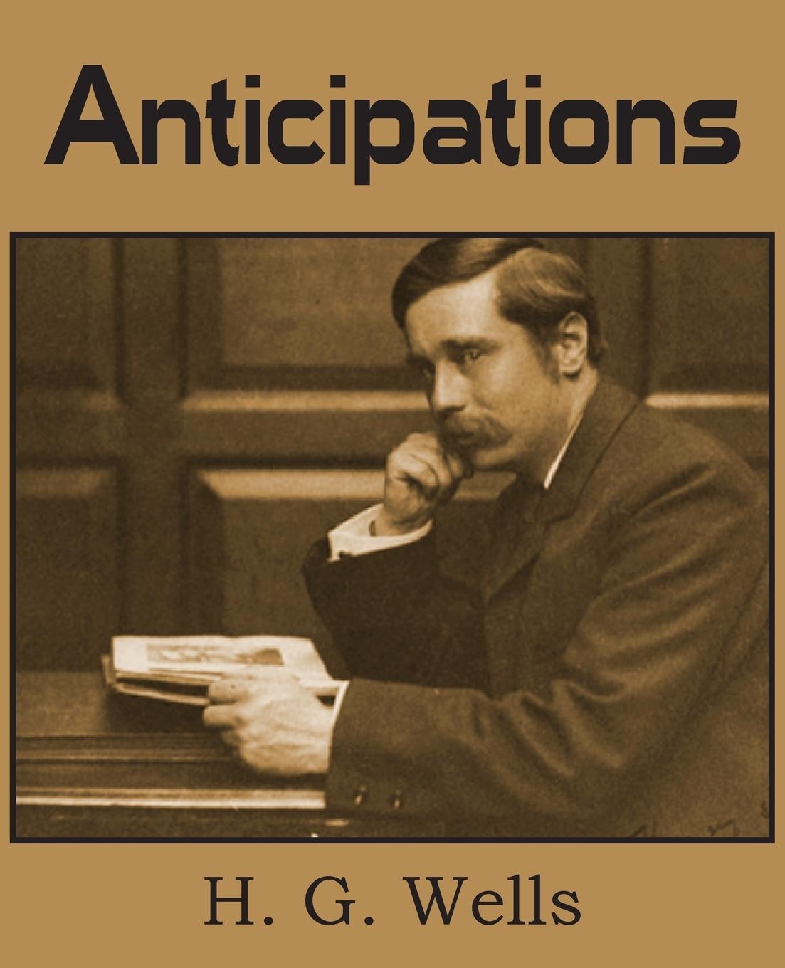Anticipations / H. G. Wells / Taschenbuch / Paperback / Englisch / 2013 / Bottom of the Hill Publishing / EAN 9781483702865 - Wells, H. G.