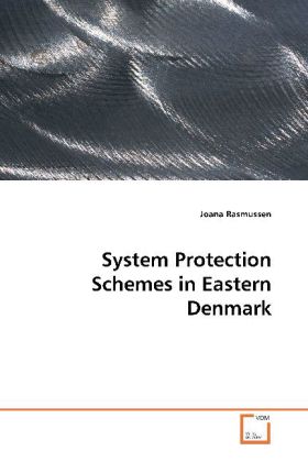 System Protection Schemes in Eastern Denmark / Joana Rasmussen / Taschenbuch / Englisch / VDM Verlag Dr. Müller / EAN 9783639184365 - Rasmussen, Joana