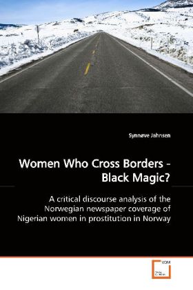Women Who Cross Borders - Black Magic? / A critical discourse analysis of the Norwegian newspaper coverage of Nigerian women in prostitution in Norway / Synnøve Jahnsen / Taschenbuch / Englisch - Jahnsen, Synnøve
