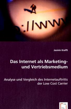 Das Internet als Marketing- und Vertriebsmedium / Analyse und Vergleich des Internetauftritts der Low Cost Carrier / Jasmin Krafft / Taschenbuch / Deutsch / VDM Verlag Dr. Müller / EAN 9783639060966 - Krafft, Jasmin
