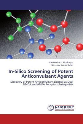 In-Silico Screening of Potent Anticonvulsant Agents / Discovery of Potent Anticonvulsant Ligands as Dual NMDA and AMPA Receptors Antagonists / Kamlendra S. Bhadoriya (u. a.) / Taschenbuch / Englisch - Bhadoriya, Kamlendra S.