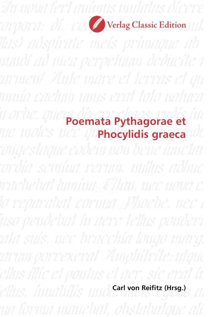 Poemata Pythagorae et Phocylidis graeca / Carl von Reifitz / Taschenbuch / Deutsch / Verlag Classic Edition / EAN 9783869324067 - Reifitz, Carl von