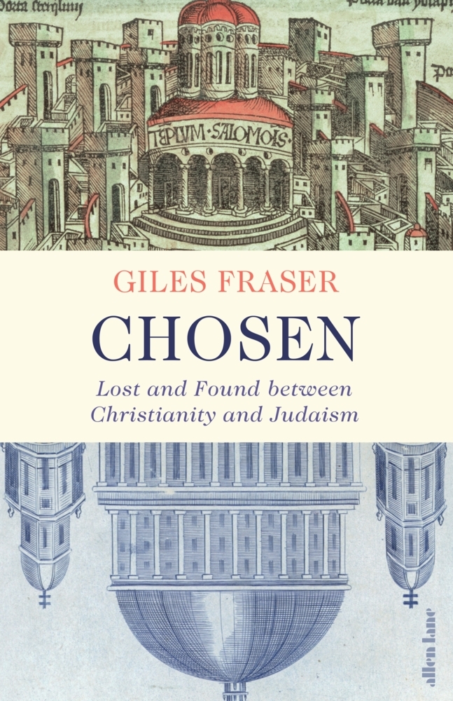 Chosen / Lost and Found between Christianity and Judaism / Giles Fraser / Buch / Gebunden / Englisch / 2021 / Penguin Books Ltd / EAN 9780241003268 - Fraser, Giles