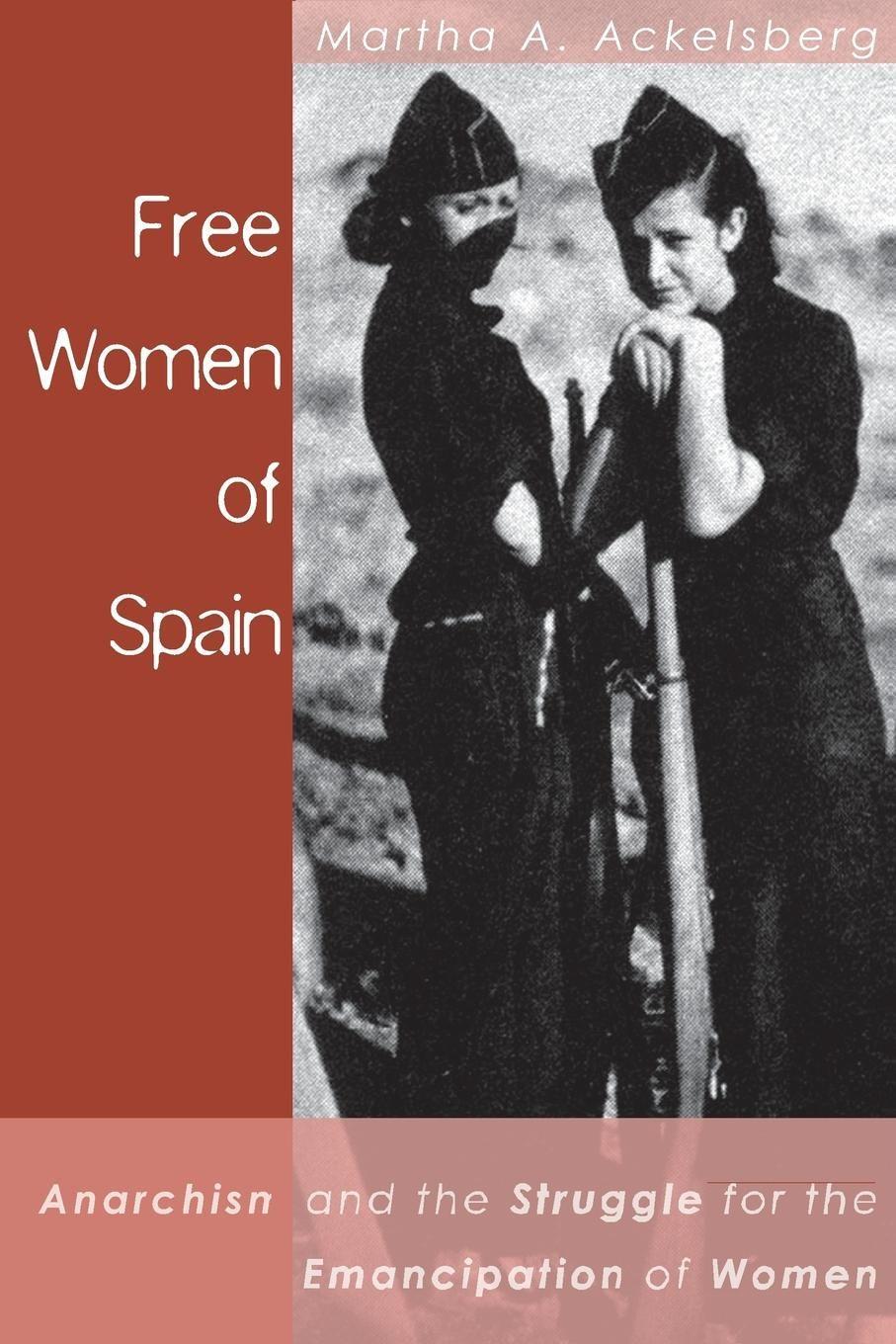 Free Women of Spain: Anarchism and the Struggle for the Emancipation of Women / Martha Ackelsberg / Taschenbuch / Englisch / 2004 / AK PR INC / EAN 9781902593968 - Ackelsberg, Martha