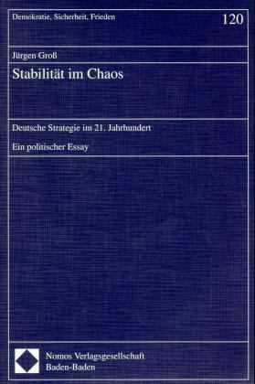 Stabilität im Chaos / Deutsche Strategie im 21. Jahrhundert. Ein politischer Essay / Jürgen Groß / Taschenbuch / Demokratie, Sicherheit, Frieden / Deutsch / 1998 - Groß, Jürgen