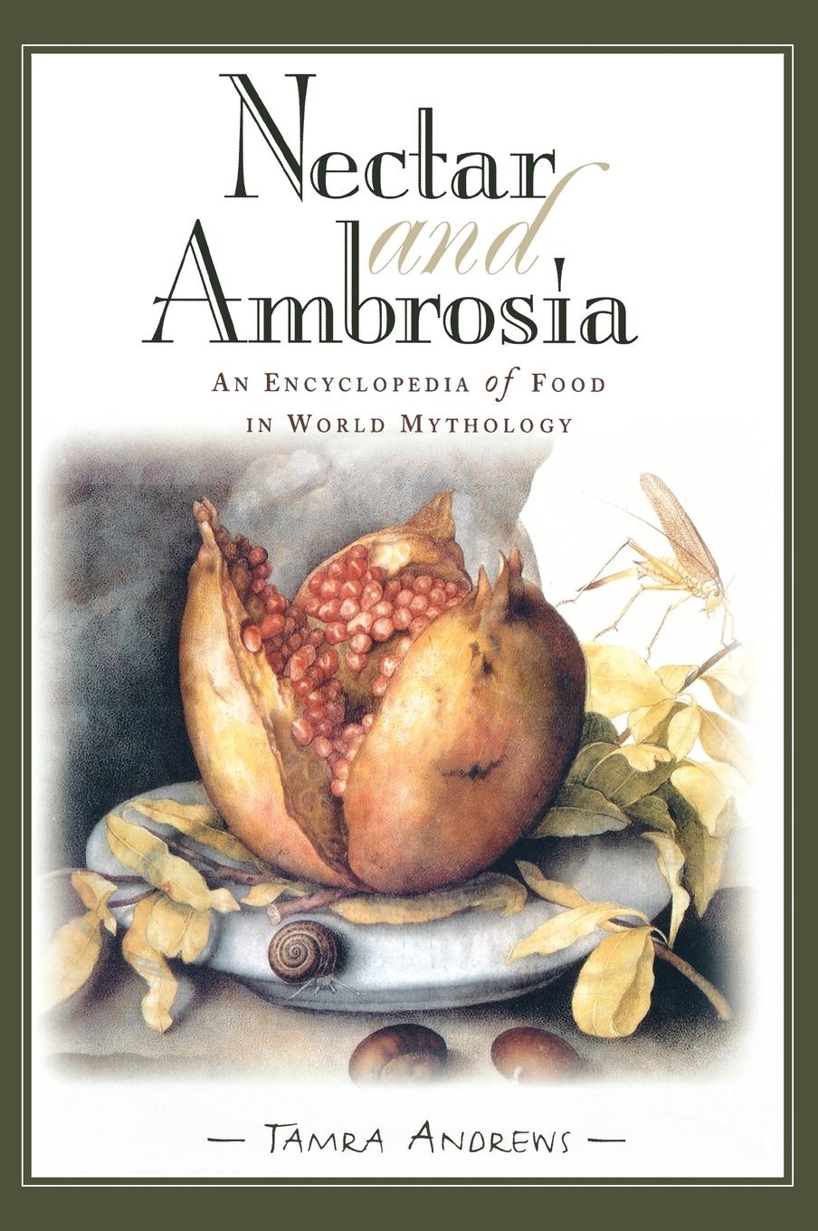 Nectar & Ambrosia / An Encyclopedia of Food in World Mythology / Tamra Andrews / Buch / HC gerader Rücken kaschiert / Englisch / 2000 / ABC-CLIO / EAN 9781576070369 - Andrews, Tamra