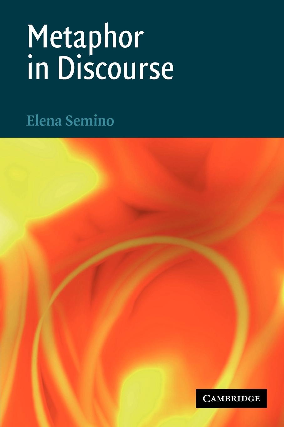 Metaphor in Discourse / Elena Semino / Taschenbuch / Paperback / Englisch / 2011 / Cambridge University Press / EAN 9780521686969 - Semino, Elena