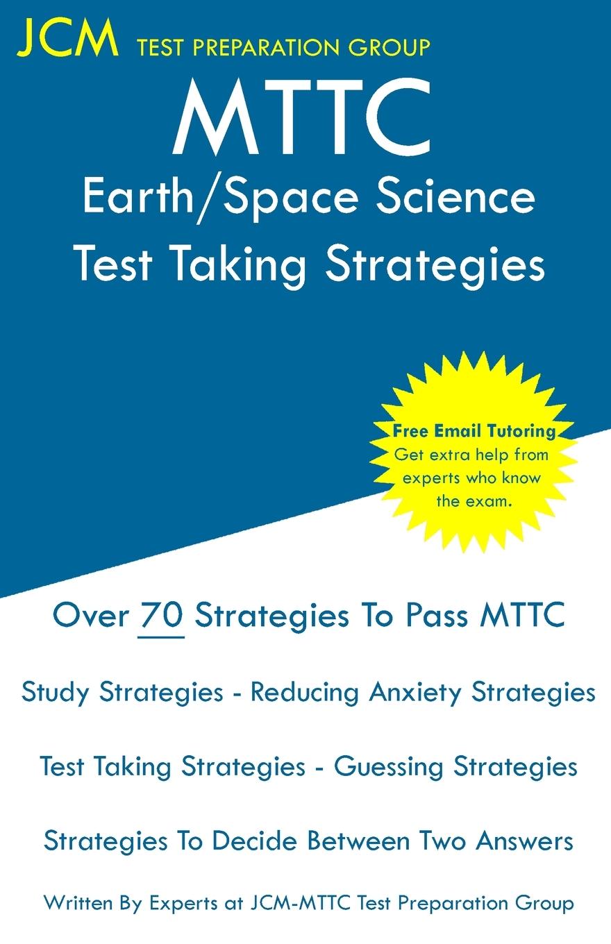 MTTC Earth/Space Science - Test Taking Strategies / Jcm-Mttc Test Preparation Group / Taschenbuch / Paperback / Englisch / 2019 / JCM Test Preparation Group / EAN 9781647687069 - Test Preparation Group, Jcm-Mttc