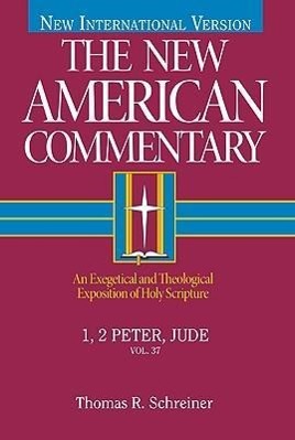 1, 2 Peter, Jude / An Exegetical and Theological Exposition of Holy Scripture Volume 37 / Thomas R Schreiner / Buch / Englisch / 2003 / B&H Publishing Group / EAN 9780805401370 - Schreiner, Thomas R