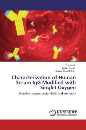 Characterization of Human Serum IgG Modified with Singlet Oxygen / Reactive oxygen species (ROS) and immunity / Wani Adil (u. a.) / Taschenbuch / Englisch / LAP Lambert Academic Publishing - Adil, Wani
