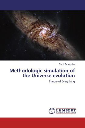 Methodologic simulation of the Universe evolution / Theory of Everything / Filarit Teregulov / Taschenbuch / Englisch / LAP Lambert Academic Publishing / EAN 9783848410071 - Teregulov, Filarit