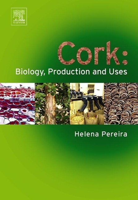 Cork: Biology, Production and Uses / Helena Pereira / Buch / Englisch / 2007 / ELSEVIER SCIENCE & TECHNOLOGY / EAN 9780444529671 - Pereira, Helena