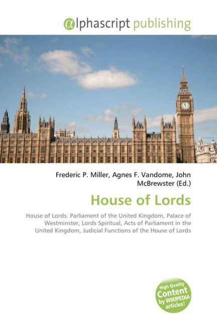 House of Lords / Frederic P. Miller (u. a.) / Taschenbuch / Englisch / Alphascript Publishing / EAN 9786130040772 - Miller, Frederic P.