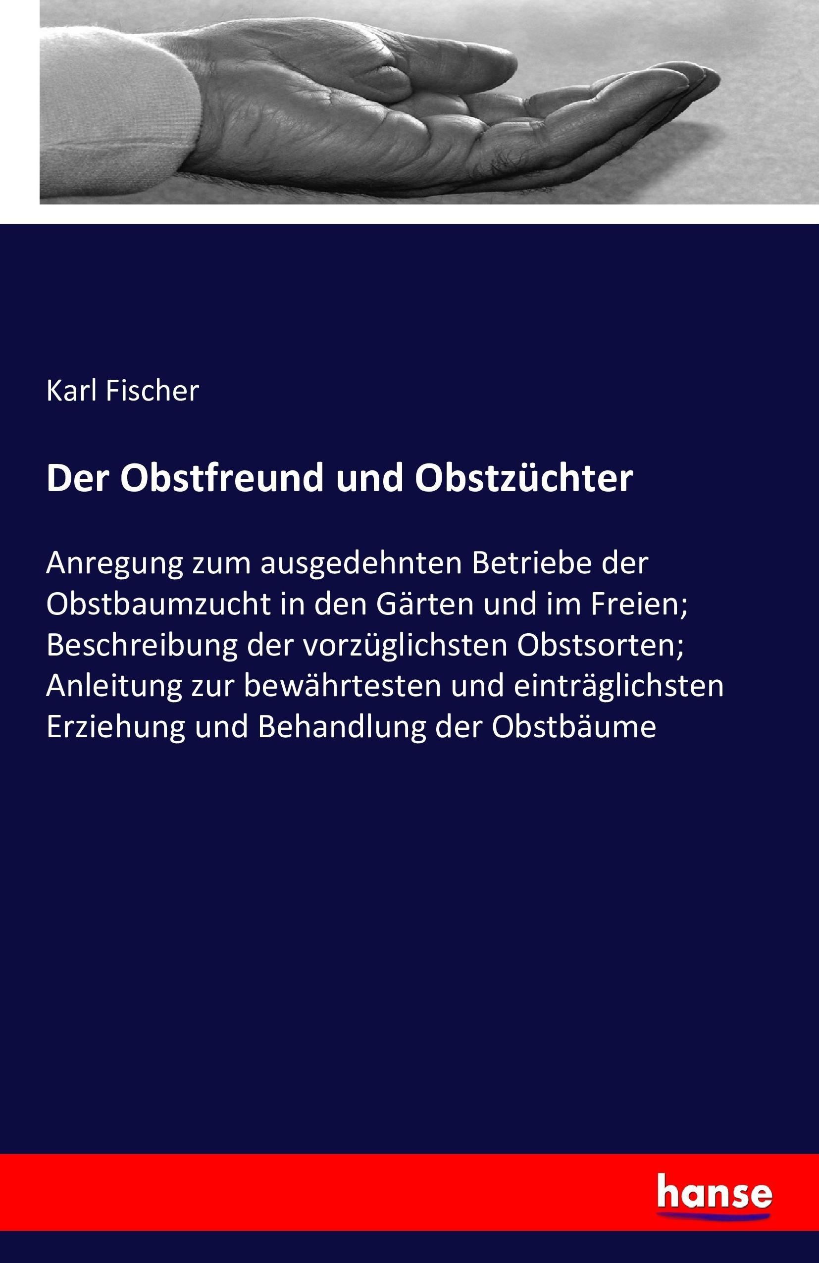 Der Obstfreund und Obstzüchter / Karl Fischer / Taschenbuch / Paperback / 272 S. / Deutsch / 2016 / hansebooks / EAN 9783743301672 - Fischer, Karl