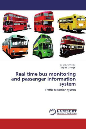 Real time bus monitoring and passenger information system / Traffic reduction system / Gaurav Chheda (u. a.) / Taschenbuch / Englisch / LAP Lambert Academic Publishing / EAN 9783659116872 - Chheda, Gaurav