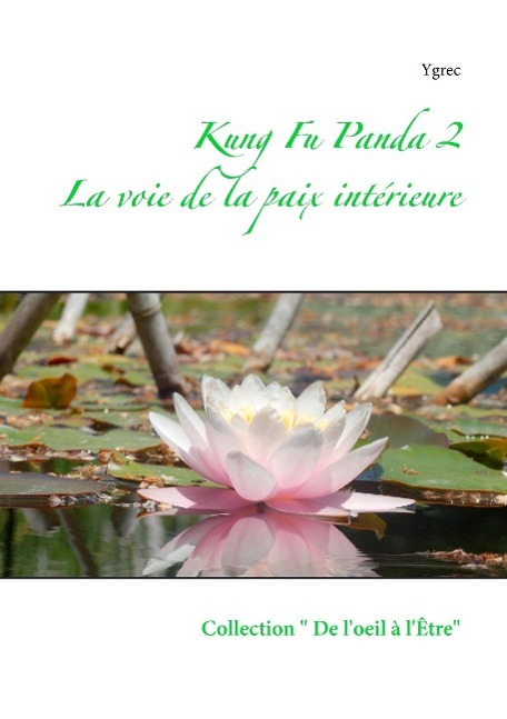 Kung Fu Panda 2 / La voie de la paix intérieure / . . Ygrec / Taschenbuch / Paperback / Französisch / 2014 / Books on Demand / EAN 9782322038572 - Ygrec, . .
