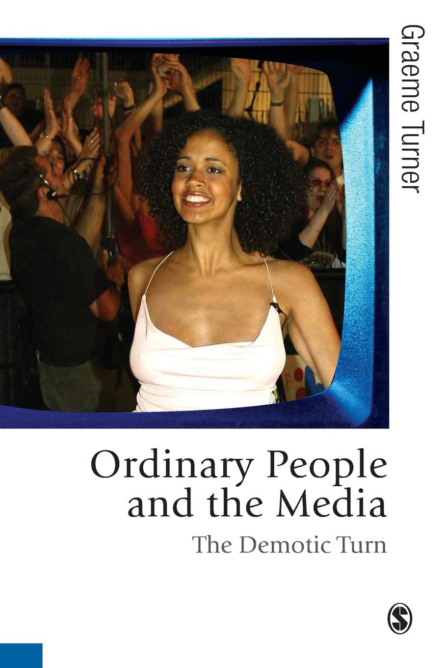 Ordinary People and the Media / The Demotic Turn / Graeme Turner / Taschenbuch / Published in association with Theory, Culture & Society / Paperback / Englisch / 2009 / SAGE Publications Ltd - Turner, Graeme